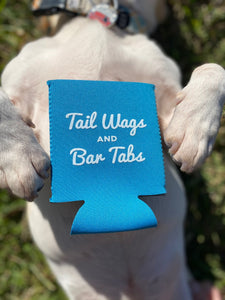 Tail Wags and Bar Tabs Koozie